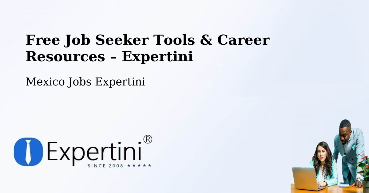 Free Job Seeker Tools & Career Resources – Reforma - Reforma, Mexico Jobs Expertini