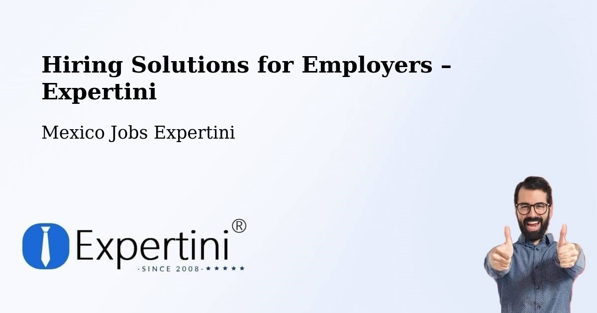 Hiring Solutions for Employers in Reforma - Reforma, Mexico Jobs Expertini